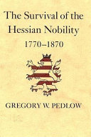 The survival of the Hessian nobility, 1770-1870 /