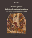 Tessuti egiziani dallet�a ellenistica al medioevo nelle raccolte del Castello sforzesco di Milano /