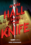 In the hall with the knife : a Clue mystery /