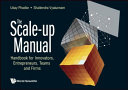 The scale-up manual : handbook for innovators, entrepreneurs, teams and firms /