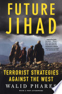 Future Jihad : terrorist strategies against the West /