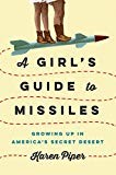 A girl's guide to missiles : growing up in America's secret desert /