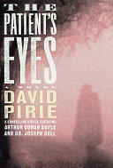 The patient's eyes : the dark beginnings of Sherlock Holmes /