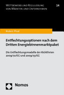 Entflechtungsoptionen nach dem dritten Energiebinnenmarktpaket : die Entflechtungsmodelle der Richtlinien 2009/72/EG und 2009/73/EG /