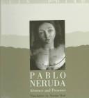 Pablo Neruda, absence and presence /