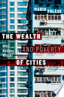 The wealth and poverty of cities : why nations matter /