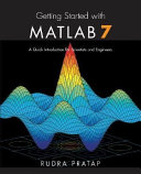 Getting started with MATLAB 7 : a quick introduction for scientists and engineers /