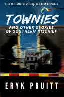 Townies : and other stories of southern mischief /