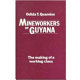 Mineworkers of Guyana : the making of a working class /