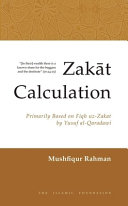 Zakāt calculation : primarily based on Fiqh uz-Zakāt by Yūsuf al-Qaraḍāwī /