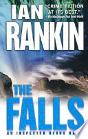 The falls : an Inspector Rebus novel /
