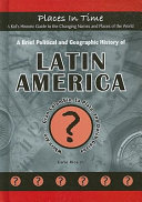 A brief political and geographic history of Latin America : where are-- Gran Colombia, La Plata, and Dutch Guiana? /