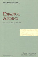 Español andino : textos de bilingües en los siglos XVI y XVII /