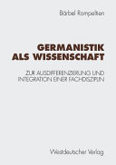 Germanistik als Wissenschaft : zur Ausdifferenzierung und Integration einer Fachdisziplin /