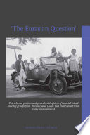 'The Eurasian Question' : the colonial position and postcolonial options of colonial mixed ancestry groups from British India, Dutch East Indies and French Indochina compared /