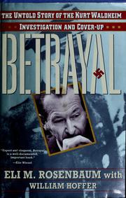 Betrayal : the untold story of the Kurt Waldheim investigation and cover-up /