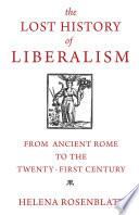 The lost history of liberalism : from ancient Rome to the twenty-first century /