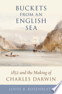 Buckets from an English Sea : 1832 and the making of Charles Darwin /