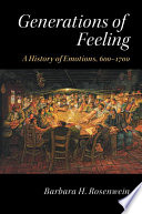 Generations of feeling : a history of emotions, 600-1700 /