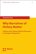 Why narratives of history matter : Serbian and Croatian political discourses on European integration /