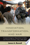 Innovation, Transformation, and War : Counterinsurgency Operations in Anbar and Ninewa Provinces, Iraq, 2005-2007 /