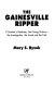 The Gainesville ripper : a summer's madness, five young victims--the investigation, the arrest and the trial /