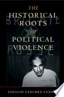 The historical roots of political violence : revolutionary terrorism in affluent countries /