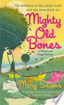 Mighty old bones : a Thistle and Twigg mystery /