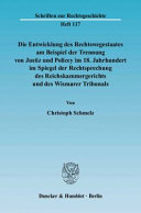 Die Entwicklung des Rechtswegestaates am Beispiel der Trennung von Justiz und Policey im 18. Jahrhundert im Spiegel der Rechtsprechung des Reichskammergerichts und des Wismarer Tribunals /