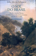 O sol do Brasil : Nicolas-Antoine Taunay e as desventuras dos artistas franceses na corte de d. João /