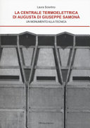 La centrale termoelettrica di Augusta di Giuseppe Samonà : un monumento alla tecnica /