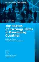 The politics of exchange rates in developing countries political cycles and domestic institutions /