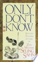 Only don't know : selected teaching letters of Zen master Seung Sahn