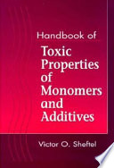 Handbook of toxic properties of monomers and additives /