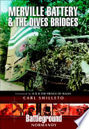 Merville Battery & the Dives bridges : British 6th Airborne Division landings in Normandy, D-Day 6th June 1944 /