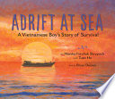 Adrift at sea : a Vietnamese boy's story of survival /