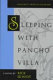 Sleeping with Pancho Villa /
