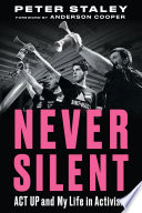 Never silent : ACT UP and my life in activism /