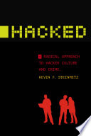 Hacked : a radical approach to hacker culture and crime /