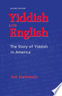 Yiddish and English : the story of Yiddish in America /