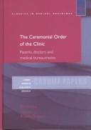 The ceremonial order of the clinic : parents, doctors, and medical bureaucracies /