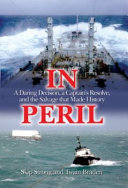 In peril : a daring decision, a captain's resolve, and the salvage that made history /