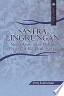 Sastra lingkungan : sastra lisan Jawa dalam perspektif ekokritik sastra /