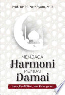 Menjaga harmoni menuai damai : Islam, pendidikan, dan kebangsaan /