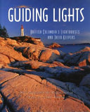 Guiding lights : British Columbia's lighthouses and their keepers /