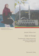 Islam in Europa : Transformation, religiöse Erneuerung und innere Diversifizierung am Beispiel Bulgariens /