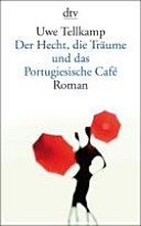 Der Hecht, die Träume und das portugiesische Café : Roman /