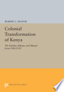 Colonial Transformation of Kenya : The Kamba, Kikuyu, and Maasai from 1900-1939 /