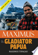 Maximus & gladiator Papua : Freeport's untold story /