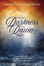 From darkness to dawn : a story of struggle, perseverance, and transformation /